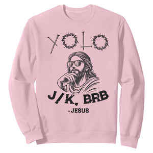 Yolo Jk BRB Jesus Sweatshirt Funny Easter Day Ressurection Christians TS10 Light Pink Print Your Wear