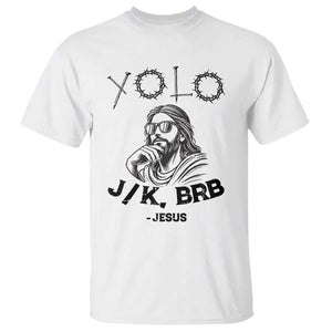 Yolo Jk BRB Jesus T Shirt Funny Easter Day Ressurection Christians TS10 White Print Your Wear
