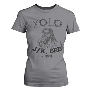 Yolo Jk BRB Jesus T Shirt For Women Funny Easter Day Ressurection Christians TS10 Charcoal Print Your Wear