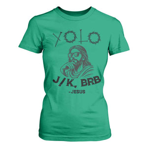 Yolo Jk BRB Jesus T Shirt For Women Funny Easter Day Ressurection Christians TS10 Irish Green Print Your Wear
