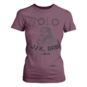 Yolo Jk BRB Jesus T Shirt For Women Funny Easter Day Ressurection Christians TS10 Maroon Print Your Wear