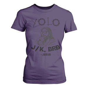 Yolo Jk BRB Jesus T Shirt For Women Funny Easter Day Ressurection Christians TS10 Purple Print Your Wear