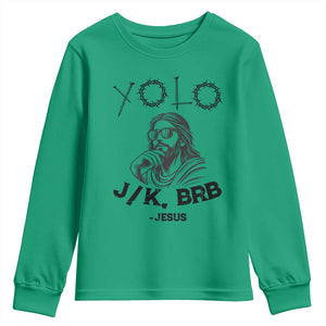 Yolo Jk BRB Jesus Youth Sweatshirt Funny Easter Day Ressurection Christians TS10 Irish Green Print Your Wear