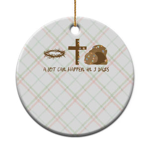 Christian Easter Ceramic Ornament A Lot Can Happen In Three Days TS10 1pc Christmas Plaid Print Your Wear