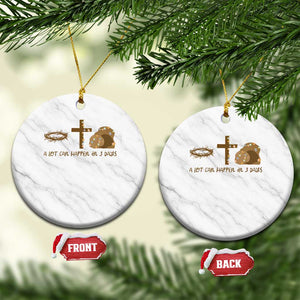Christian Easter Ceramic Ornament A Lot Can Happen In Three Days TS10 1pc White Marble Print Your Wear