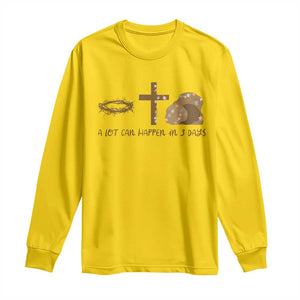 Christian Easter Long Sleeve Shirt A Lot Can Happen In Three Days TS10 Daisy Print Your Wear