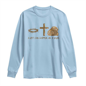 Christian Easter Long Sleeve Shirt A Lot Can Happen In Three Days TS10 Light Blue Print Your Wear
