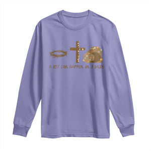 Christian Easter Long Sleeve Shirt A Lot Can Happen In Three Days TS10 Violet Print Your Wear