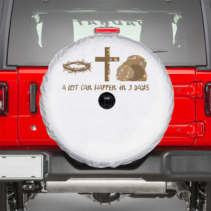 Christian Easter Spare Tire Cover A Lot Can Happen In Three Days TS10 White Print Your Wear
