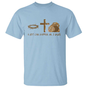Christian Easter T Shirt A Lot Can Happen In Three Days TS10 Light Blue Print Your Wear
