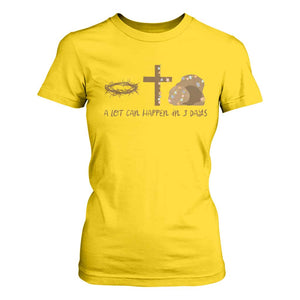 Christian Easter T Shirt For Women A Lot Can Happen In Three Days TS10 Daisy Print Your Wear