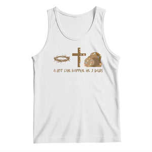 Christian Easter Tank Top A Lot Can Happen In Three Days TS10 White Print Your Wear