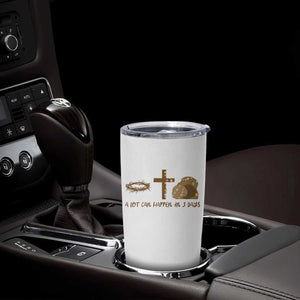 Christian Easter Tumbler Cup A Lot Can Happen In Three Days TS10 Print Your Wear