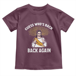 Guess Whos Back Toddler T Shirt Funny Easter Jesus TS10 Maroon Print Your Wear