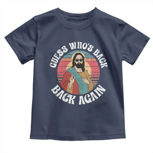 Funny Easter Jesus Toddler T Shirt Retro Vintage Guess Whos Back Again TS10 Navy Print Your Wear