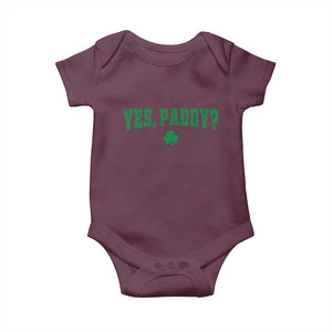 Yes Paddy Funny St Patricks Day Baby Onesie Shamrock Irish Girls TS10 Maroon Print Your Wear