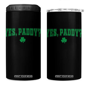 Yes Paddy Funny St Patricks Day 4 in 1 Can Cooler Tumbler Shamrock Irish Girls TS10 One Size: 16 oz Black Print Your Wear