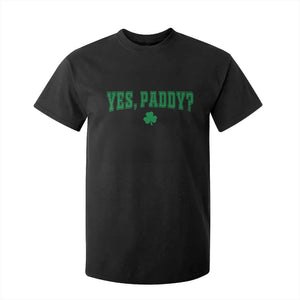 Yes Paddy Funny St Patricks Day T Shirt For Kid Shamrock Irish Girls TS10 Black Print Your Wear