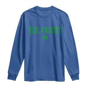 Yes Paddy Funny St Patricks Day Long Sleeve Shirt Shamrock Irish Girls TS10 Royal Blue Print Your Wear