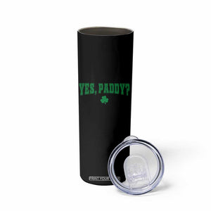 Yes Paddy Funny St Patricks Day Skinny Tumbler Shamrock Irish Girls TS10 Print Your Wear