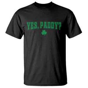 Yes Paddy Funny St Patricks Day T Shirt Shamrock Irish Girls TS10 Black Print Your Wear
