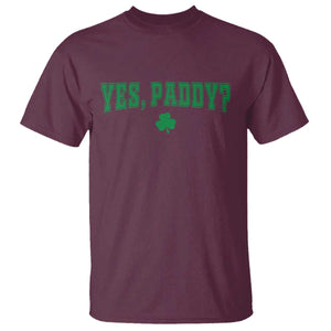Yes Paddy Funny St Patricks Day T Shirt Shamrock Irish Girls TS10 Maroon Print Your Wear
