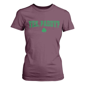 Yes Paddy Funny St Patricks Day T Shirt For Women Shamrock Irish Girls TS10 Maroon Print Your Wear