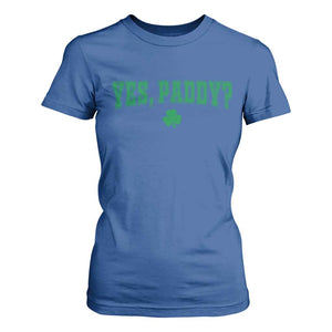 Yes Paddy Funny St Patricks Day T Shirt For Women Shamrock Irish Girls TS10 Royal Blue Print Your Wear