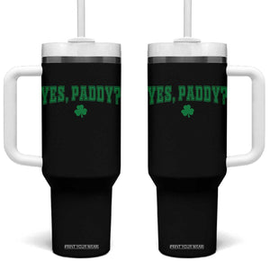 Yes Paddy Funny St Patricks Day Tumbler With Handle Shamrock Irish Girls TS10 One Size: 40 oz Black Print Your Wear