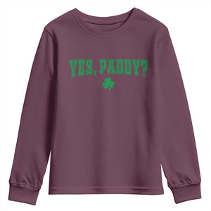Yes Paddy Funny St Patricks Day Youth Sweatshirt Shamrock Irish Girls TS10 Maroon Print Your Wear
