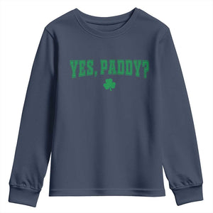 Yes Paddy Funny St Patricks Day Youth Sweatshirt Shamrock Irish Girls TS10 Navy Print Your Wear