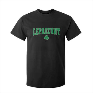 Leprecunt Shamrock T Shirt For Kid St Patricks Day Funny Irish Adult Humor TS10 Black Print Your Wear
