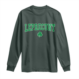 Leprecunt Shamrock Long Sleeve Shirt St Patricks Day Funny Irish Adult Humor TS10 Dark Forest Green Print Your Wear