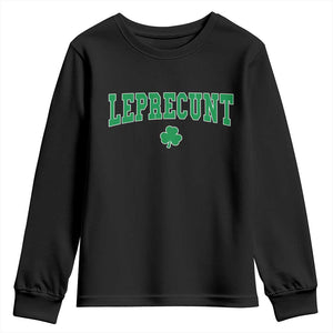 Leprecunt Shamrock Youth Sweatshirt St Patricks Day Funny Irish Adult Humor TS10 Black Print Your Wear