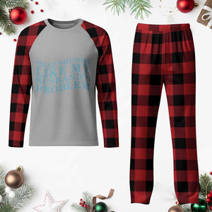 Funny Wife Plaid Pajama Set That Sounds Like My Husbands Problem TS10 Buffalo Plaid Print Your Wear