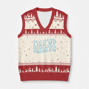 Funny Wife V-Neck Knit Sweater Vest That Sounds Like My Husbands Problem TS10 Beige Red Print Your Wear