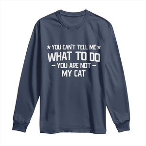 Funny Dog Lovers Long Sleeve Shirt You Cant Tell Me What To Do You Are Not My Dog TS10 Navy Print Your Wear