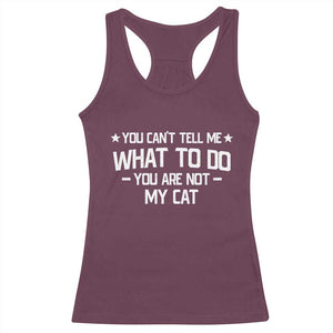 Funny Dog Lovers Racerback Tank Top You Cant Tell Me What To Do You Are Not My Dog TS10 Maroon Print Your Wear