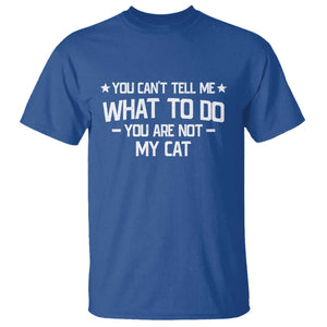 Funny Dog Lovers T Shirt You Cant Tell Me What To Do You Are Not My Dog TS10 Royal Blue Print Your Wear
