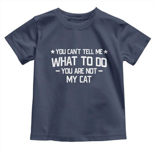 Funny Dog Lovers Toddler T Shirt You Cant Tell Me What To Do You Are Not My Dog TS10 Navy Print Your Wear