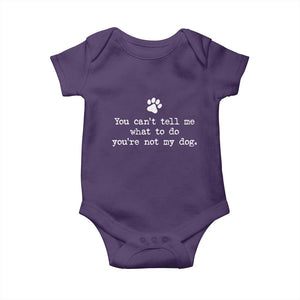 Dog Owner Baby Onesie You Cant Tell Me What To Do Youre Not My Dog Paw Print TS10 Purple Print Your Wear