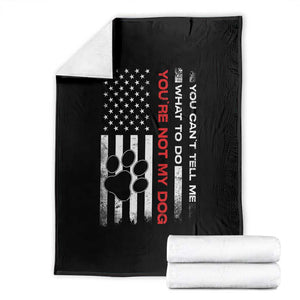 Funny Dog Lovers Throw Blanket You Cant Tell Me What To Do Youre Not My Dog USA Flag TS10 Black Print Your Wear
