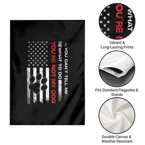 Funny Dog Lovers Garden Flag You Cant Tell Me What To Do Youre Not My Dog USA Flag TS10 Print Your Wear
