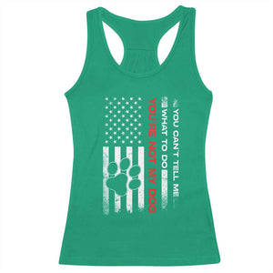 Funny Dog Lovers Racerback Tank Top You Cant Tell Me What To Do Youre Not My Dog USA Flag TS10 Irish Green Print Your Wear