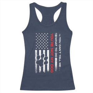 Funny Dog Lovers Racerback Tank Top You Cant Tell Me What To Do Youre Not My Dog USA Flag TS10 Navy Print Your Wear