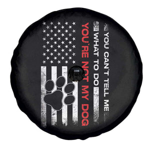 Funny Dog Lovers Spare Tire Cover You Cant Tell Me What To Do Youre Not My Dog USA Flag TS10 Print Your Wear