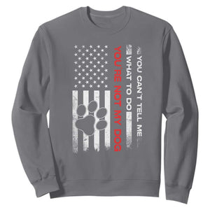 Funny Dog Lovers Sweatshirt You Cant Tell Me What To Do Youre Not My Dog USA Flag TS10 Charcoal Print Your Wear