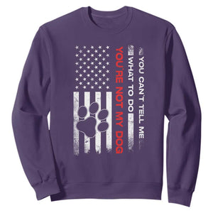 Funny Dog Lovers Sweatshirt You Cant Tell Me What To Do Youre Not My Dog USA Flag TS10 Purple Print Your Wear