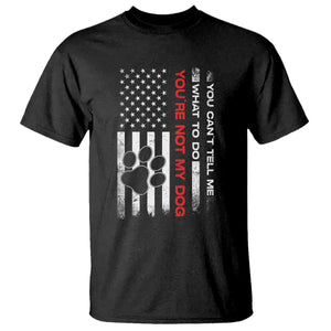 Funny Dog Lovers T Shirt You Cant Tell Me What To Do Youre Not My Dog USA Flag TS10 Black Print Your Wear