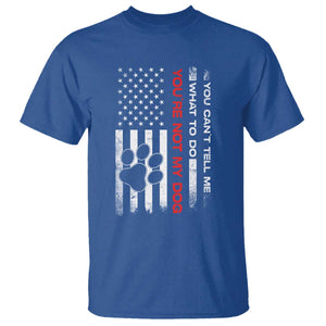 Funny Dog Lovers T Shirt You Cant Tell Me What To Do Youre Not My Dog USA Flag TS10 Royal Blue Print Your Wear